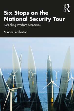 Six Stops on the National Security Tour: Rethinking Warfare Economies de Miriam Pemberton