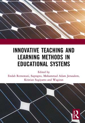 Innovative Teaching and Learning Methods in Educational Systems: Proceedings of the International Conference on Teacher Education and Professional Development (INCOTEPD 2018), October 28, 2018, Yogyakarta, Indonesia de Endah Retnowati