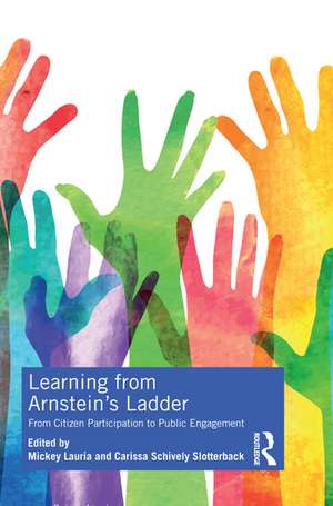 Learning from Arnstein's Ladder: From Citizen Participation to Public Engagement de Mickey Lauria