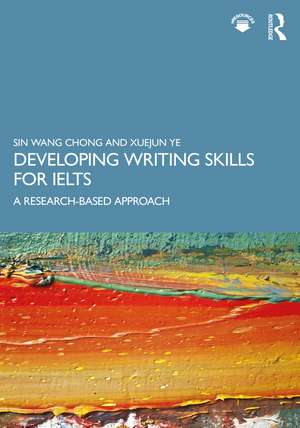 Developing Writing Skills for IELTS: A Research-Based Approach de Sin Wang Chong