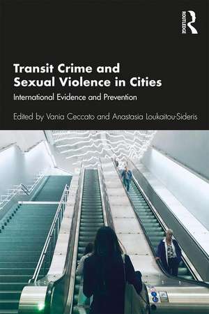 Transit Crime and Sexual Violence in Cities: International Evidence and Prevention de Vania Ceccato