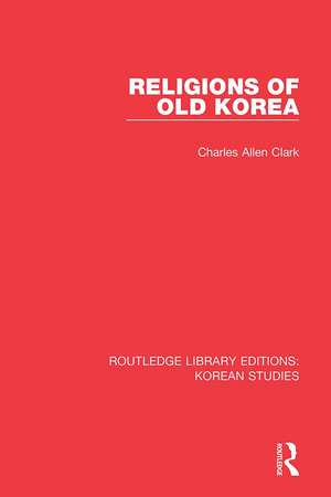 Religions of Old Korea de Charles Allen Clark