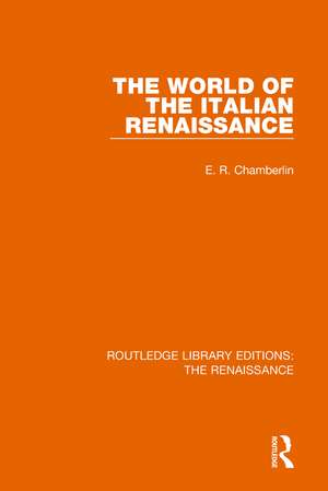 The World of the Italian Renaissance de E. R. Chamberlin