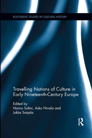 Travelling Notions of Culture in Early Nineteenth-Century Europe de Hannu Salmi