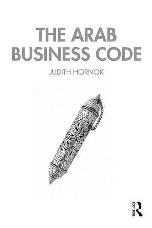 The Arab Business Code de Judith Hornok