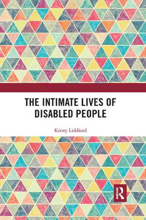 The Intimate Lives of Disabled People de Kirsty Liddiard