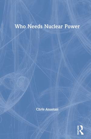 Who Needs Nuclear Power de Chris Anastasi