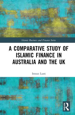 A Comparative Study of Islamic Finance in Australia and the UK de Imran Lum