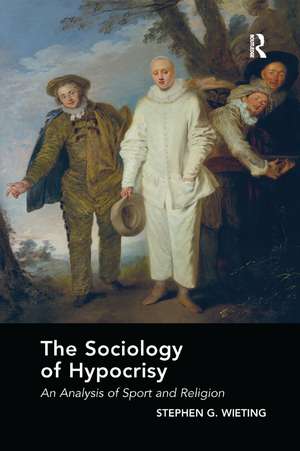 The Sociology of Hypocrisy: An Analysis of Sport and Religion de Stephen G. Wieting