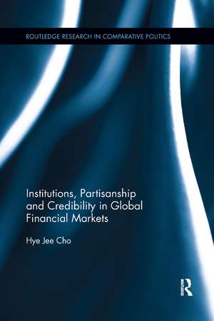 Institutions, Partisanship and Credibility in Global Financial Markets de Hye Jee Cho