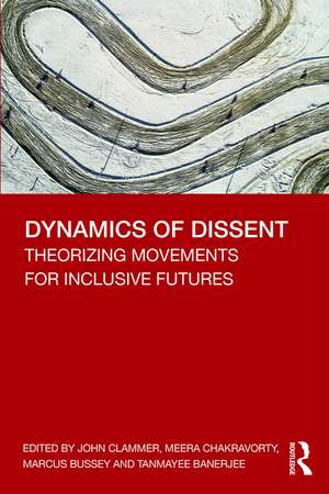 Dynamics of Dissent: Theorizing Movements for Inclusive Futures de John Clammer