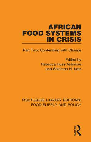 African Food Systems in Crisis: Part Two: Contending with Change de Rebecca Huss-Ashmore