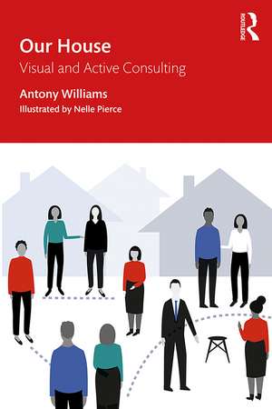 Our House: Visual and Active Consulting de Antony Williams