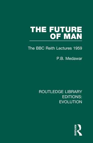 The Future of Man: The BBC Reith Lectures 1959 de P.B. Medawar