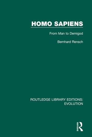 Homo Sapiens: From Man to Demigod de Bernhard Rensch