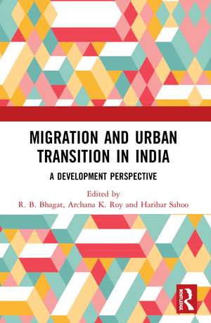 Migration and Urban Transition in India: A Development Perspective de R. B. Bhagat