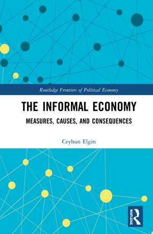 The Informal Economy: Measures, Causes, and Consequences de Ceyhun Elgin