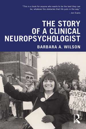 The Story of a Clinical Neuropsychologist de Barbara A. Wilson