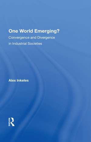 One World Emerging? Convergence And Divergence In Industrial Societies de Alex Inkeles