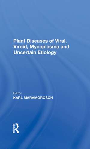 Plant Diseases Of Viral, Viroid, Mycoplasma And Uncertain Etiology de Karl Maramorosch