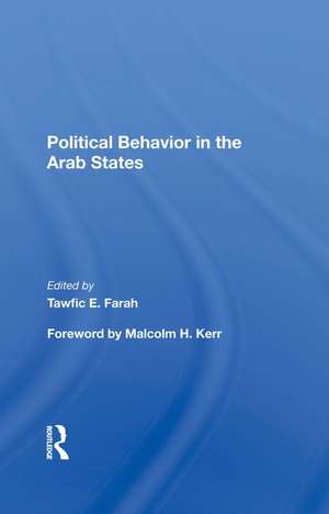 Political Behavior In The Arab States de Tawfic E Farah