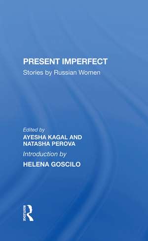 Present Imperfect: Stories By Russian Women de Ayesha Kagal