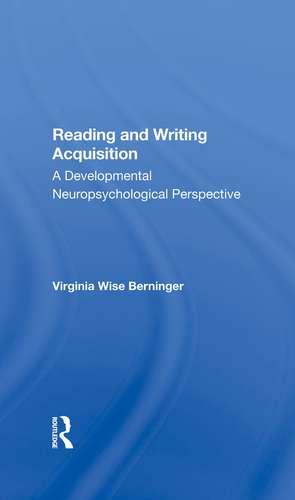 Reading And Writing Acquisition: A Developmental Neuropsychological Perspective de Virginia W. Berninger