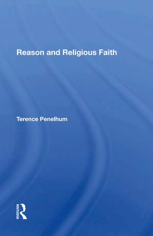 Reason And Religious Faith de Terence Penelhum