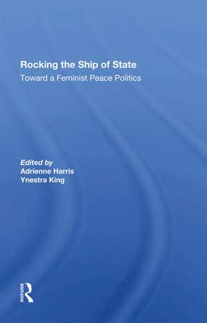 Rocking The Ship Of State: Toward A Feminist Peace Politics de Adrienne Harris