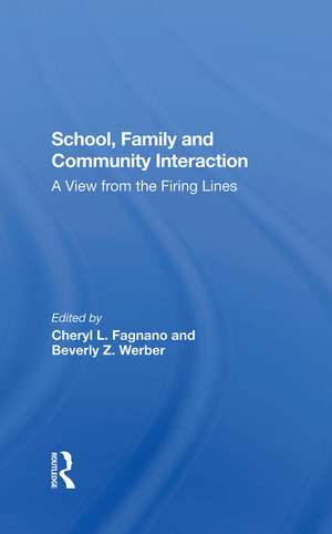 School, Family, And Community Interaction: A View From The Firing Lines de Cheryl L Fagnano