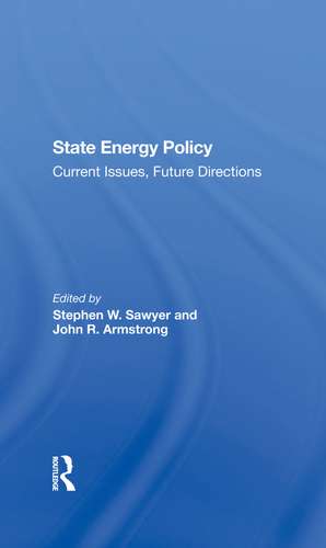 State Energy Policy: Current Issues, Future Directions de Stephen W. Sawyer