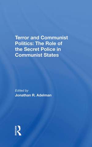 Terror And Communist Politics: The Role Of The Secret Police In Communist States de Jonathan R. Adelman