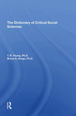 The Dictionary Of Critical Social Sciences de T. R. Young