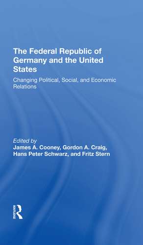 The Federal Republic Of Germany And The United States: Changing Political, Social, And Economic Relations de James A Cooney