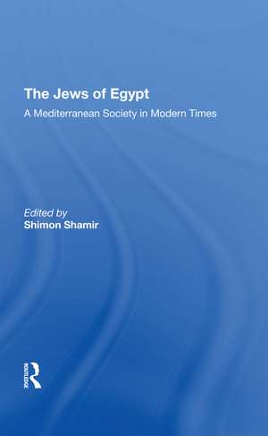 The Jews of Egypt: A Mediterranean Society In Modern Times de Shimon Shamir