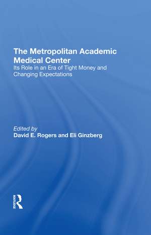 The Metropolitan Academic Medical Center: Its Role In An Era Of Tight Money And Changing Expectations de David E. Rogers