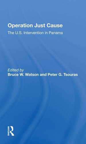 Operation Just Cause: The U.s. Intervention In Panama de Bruce W. Watson