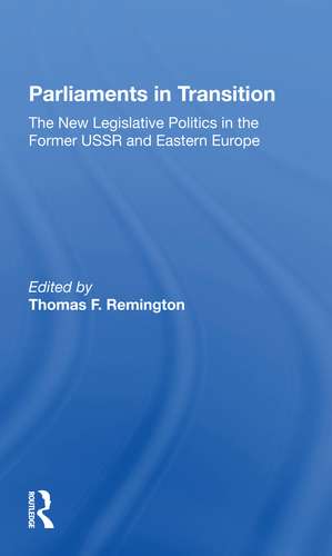 Parliaments In Transition: The New Legislative Politics In The Former Ussr And Eastern Europe de Thomas Remington