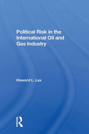 Political Risk In The International Oil And Gas Industry de Howard L Lax