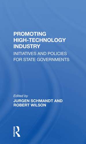 Promoting High Technology Industry: Initiatives And Policies For State Governments de Jurgen Schmandt