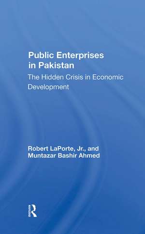 Public Enterprises In Pakistan: The Hidden Crisis In Economic Development de Robert Laporte