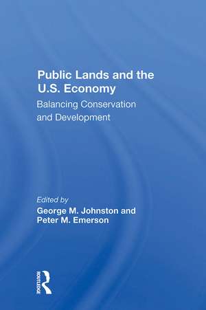 Public Lands And The U.s. Economy: Balancing Conservation And Development de George M Johnston