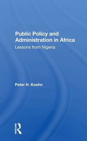 Public Policy And Administration In Africa: Lessons From Nigeria de Peter Koehn