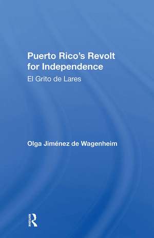 Puerto Rico's Revolt For Independence: El Grito De Lares de Olga Jimenez De Wagenheim