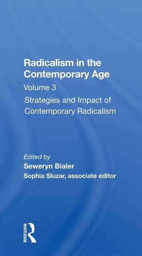 Radicalism In The Contemporary Age, Volume 3: Strategies And Impact Of Contemporary Radicalism de Seweryn Bialer