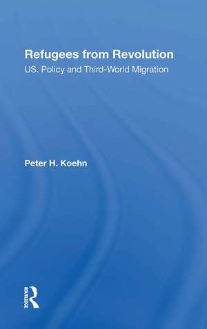 Refugees From Revolution: U.s. Policy And Third World Migration de Peter Koehn