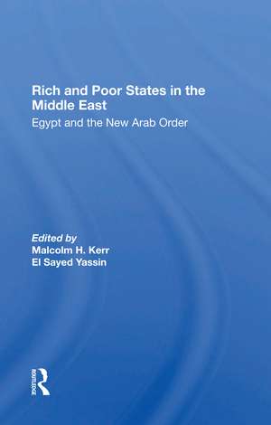 Rich And Poor States In The Middle East: Egypt And The New Arab Order de Malcolm H. Kerr