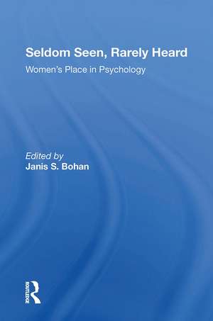 Seldom Seen, Rarely Heard: Women's Place In Psychology de Janis S. Bohan