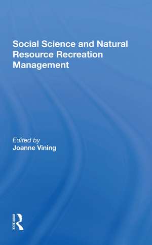 Social Science And Natural Resource Recreation Management de Joanne Vining