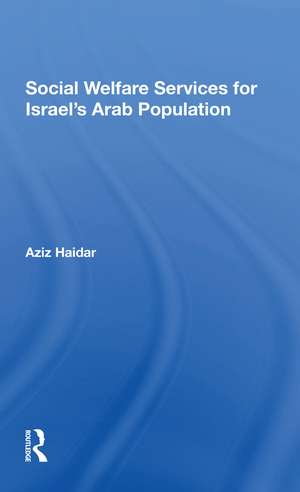 Social Welfare Services For Israel's Arab Population de Aziz Haidar